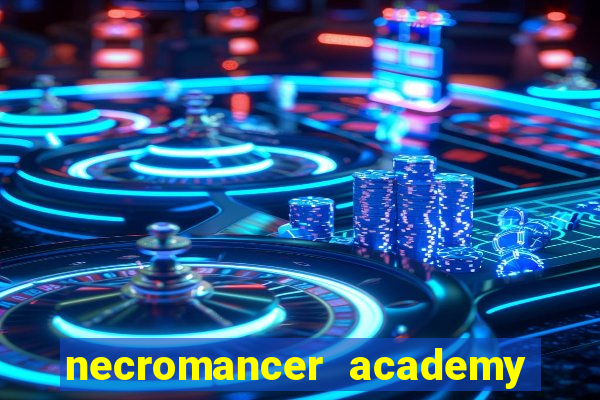 necromancer academy and the genius summoner 99